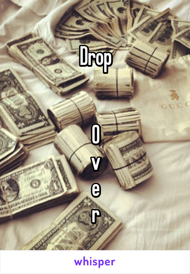 Drop


O
v
e
r