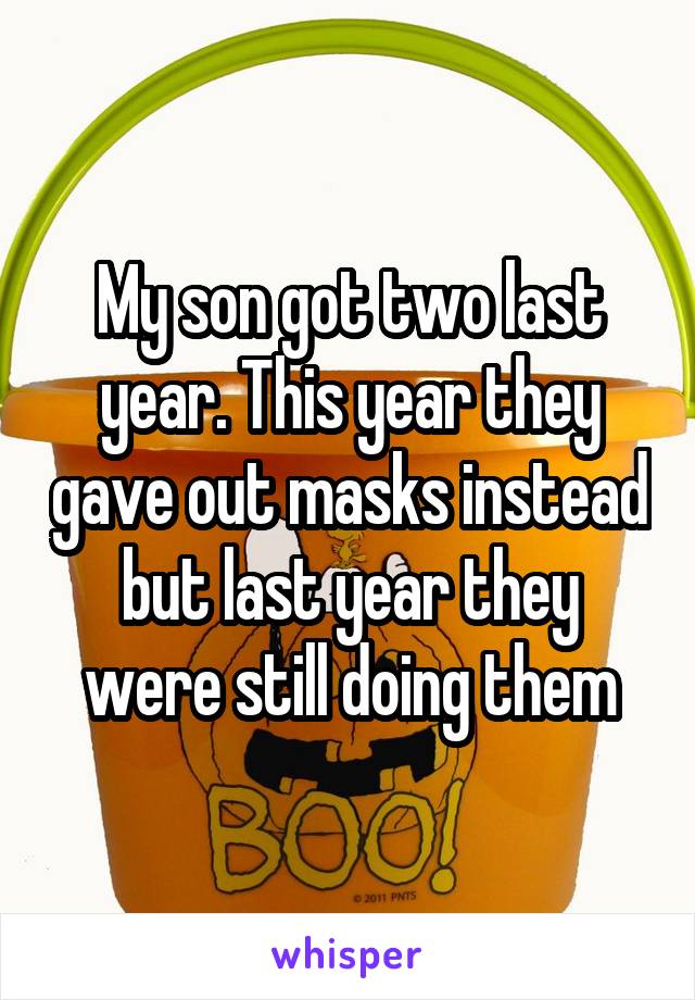 My son got two last year. This year they gave out masks instead but last year they were still doing them