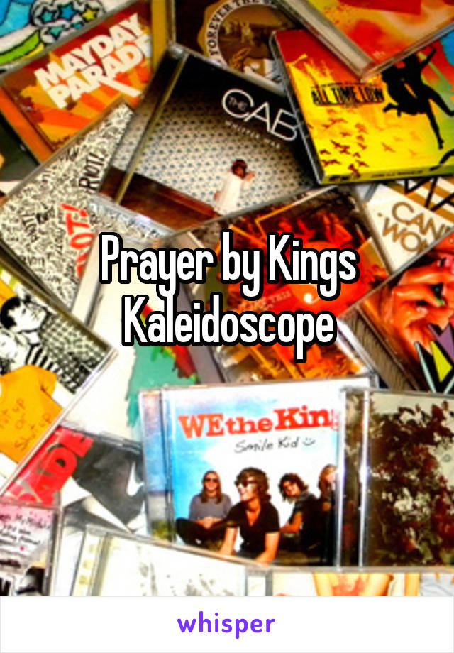 Prayer by Kings Kaleidoscope
