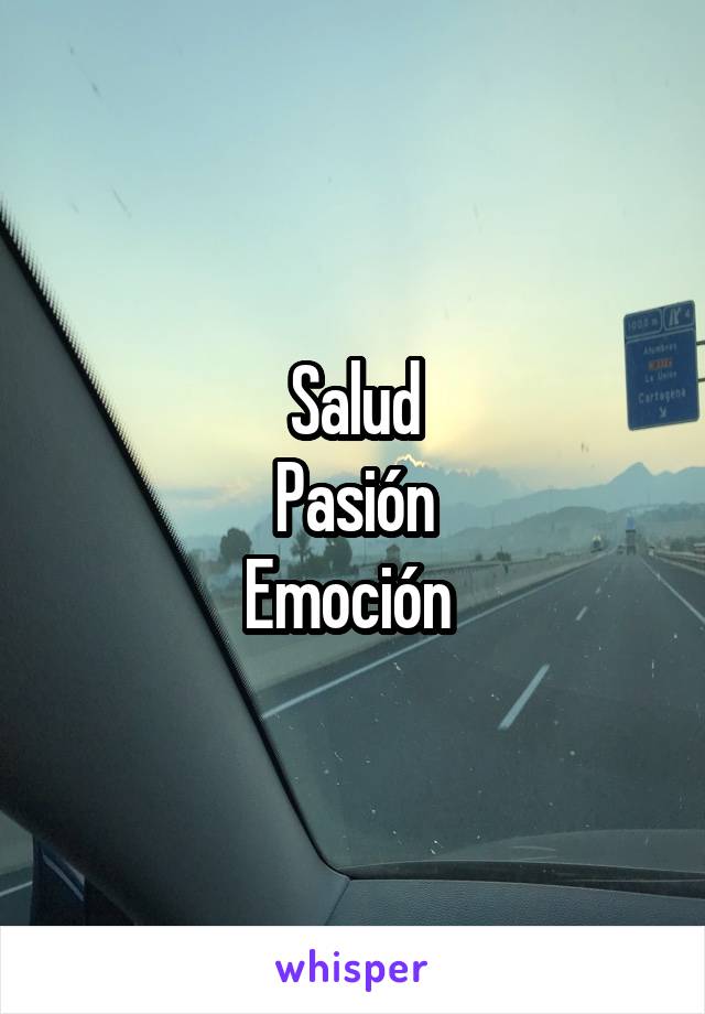 Salud
Pasión
Emoción 