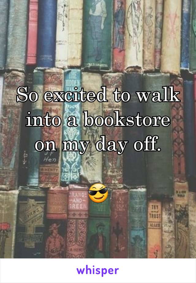 So excited to walk into a bookstore on my day off.

😎