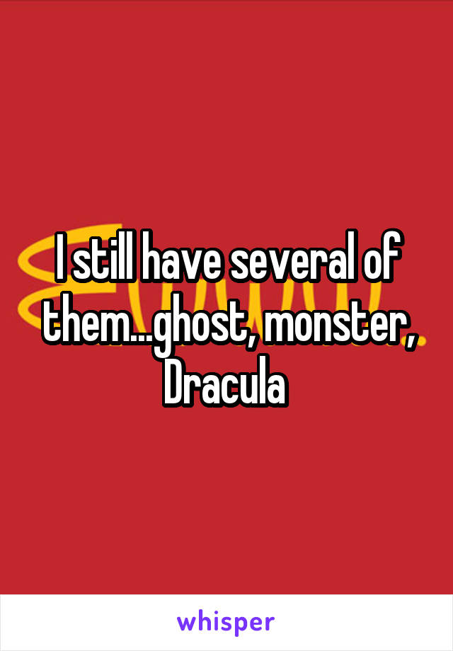 I still have several of them...ghost, monster, Dracula 