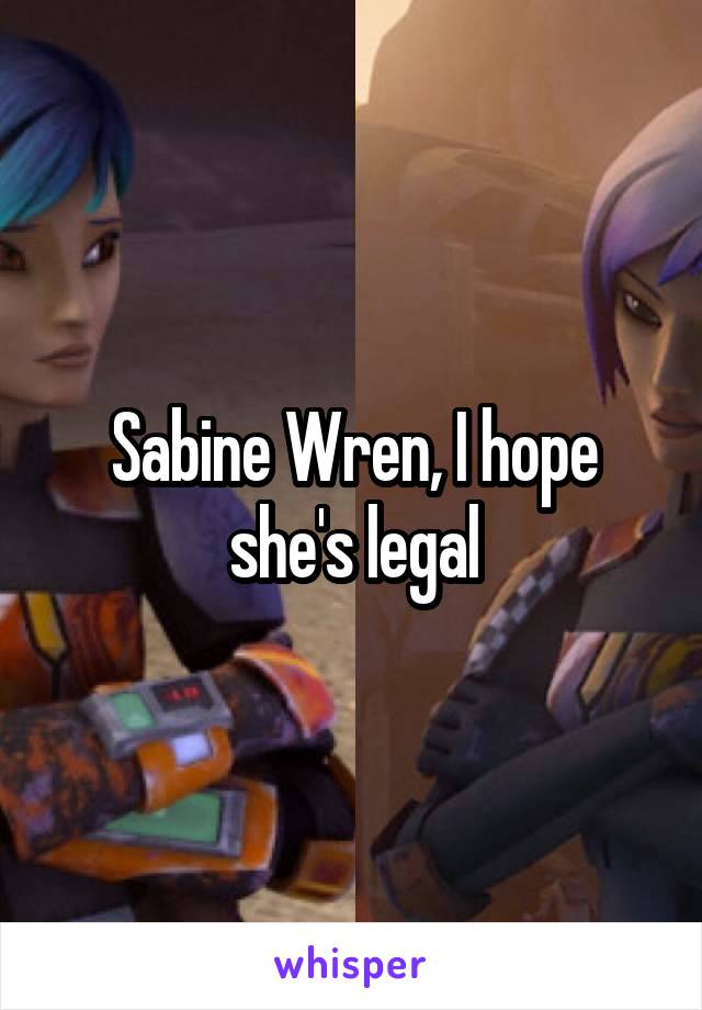 Sabine Wren, I hope she's legal