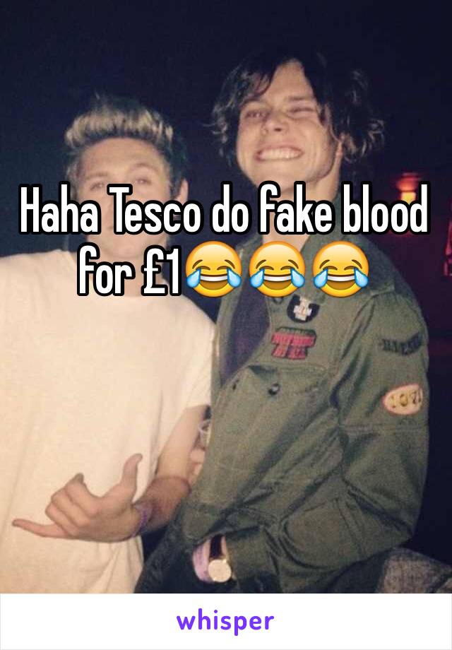 Haha Tesco do fake blood for £1😂😂😂