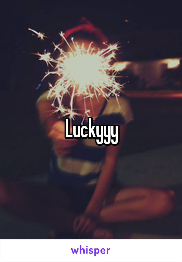 Luckyyy