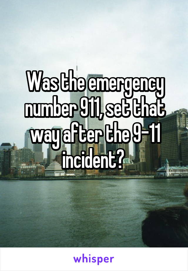 Was the emergency number 911, set that way after the 9-11 incident? 
