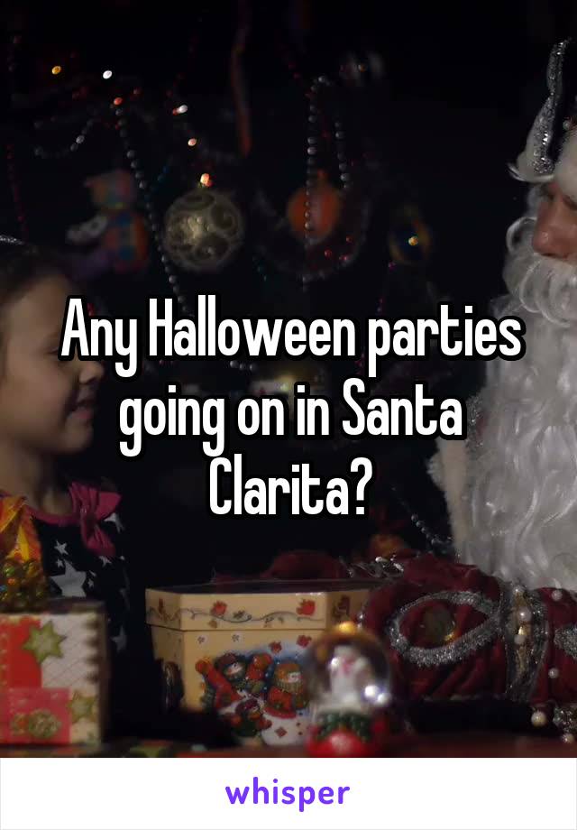 Any Halloween parties going on in Santa Clarita?