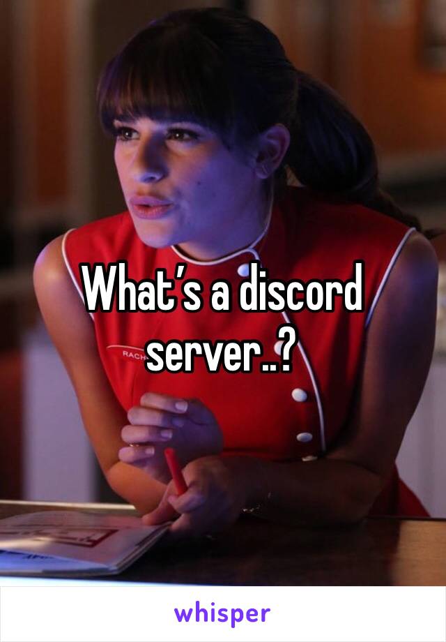 What’s a discord server..? 