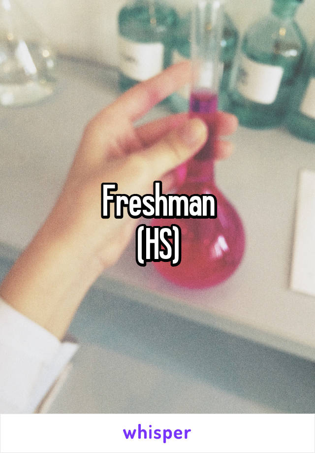 Freshman
(HS)