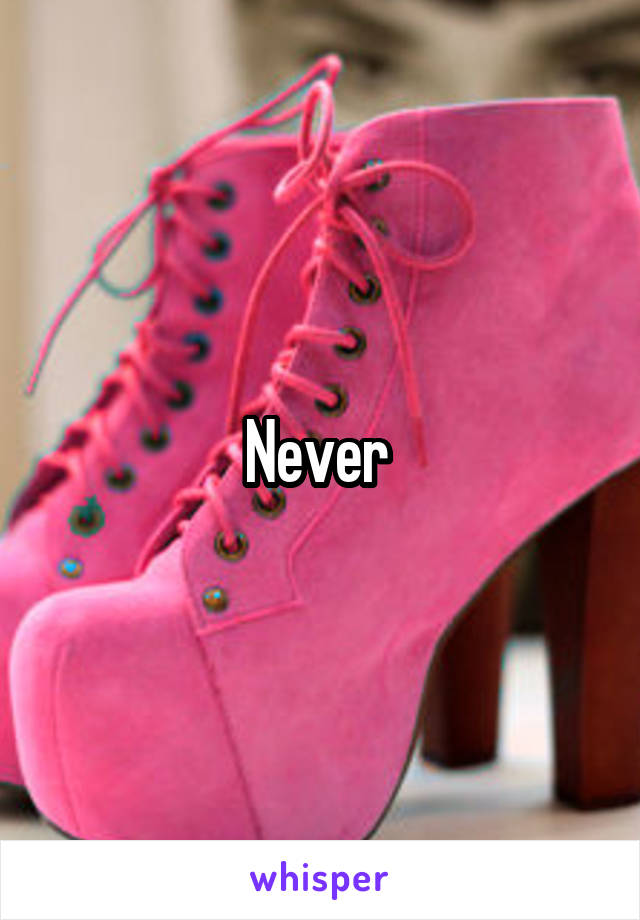 Never 