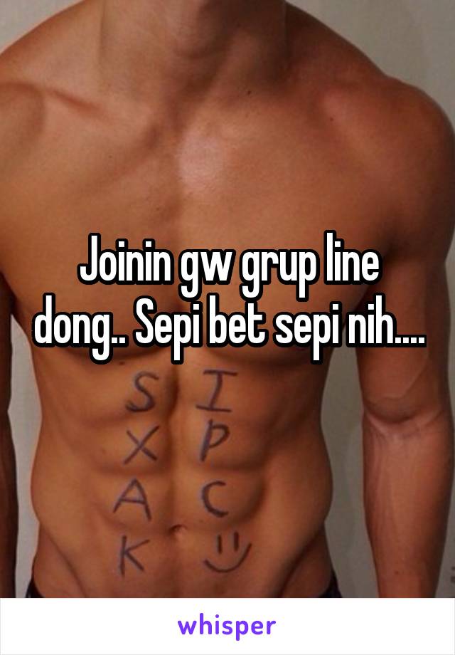 Joinin gw grup line dong.. Sepi bet sepi nih.... 