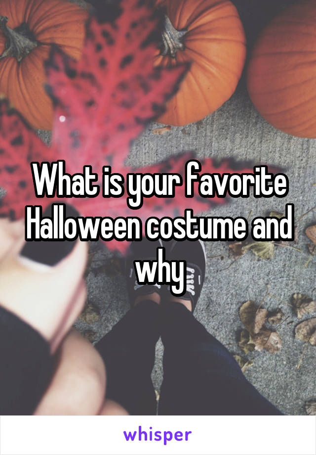 What is your favorite Halloween costume and why