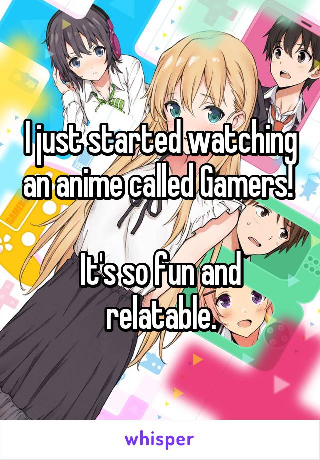 I just started watching an anime called Gamers! 

It's so fun and relatable.