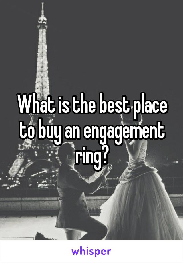 What is the best place to buy an engagement ring?