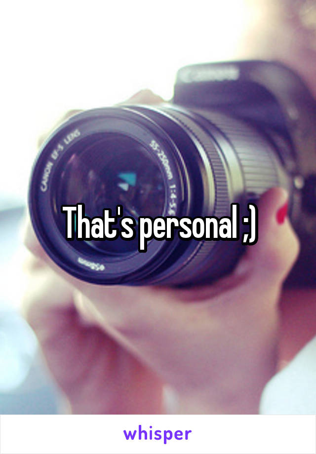 That's personal ;)