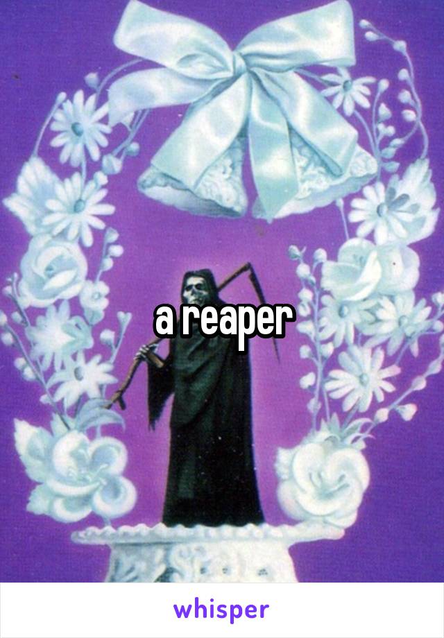 a reaper