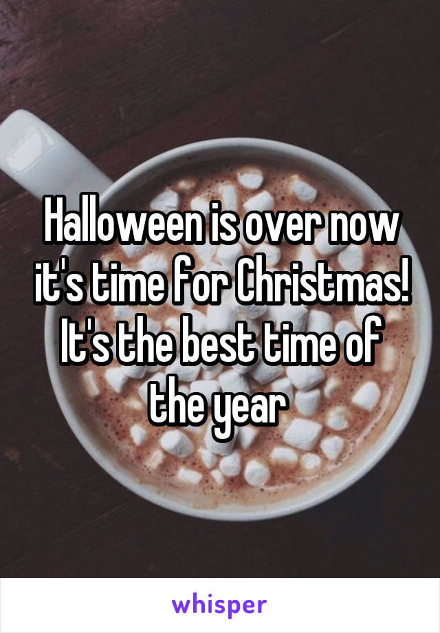 Halloween is over now it's time for Christmas! It's the best time of the year 