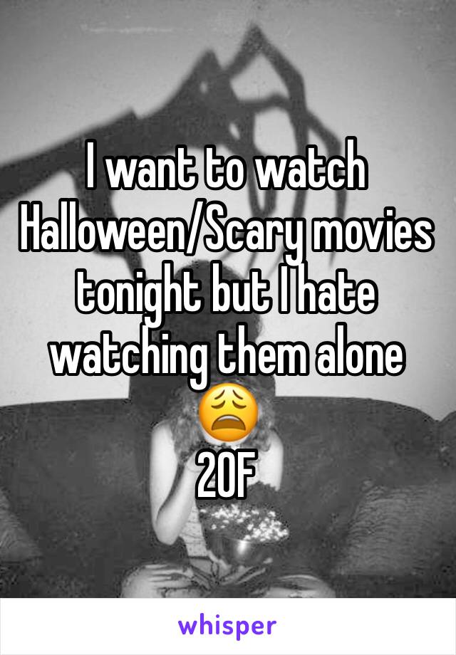 I want to watch Halloween/Scary movies tonight but I hate watching them alone 😩
20F 