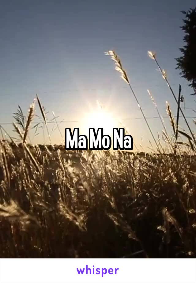 Ma Mo Na