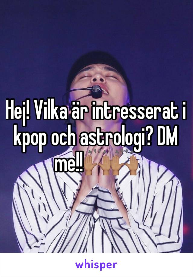 Hej! Vilka är intresserat i kpop och astrologi? DM me!!🙌🏽🙌🏽