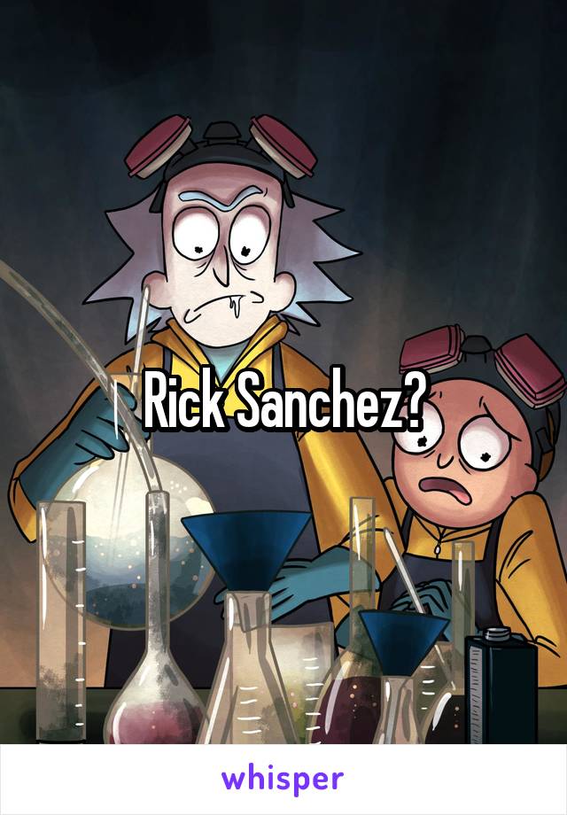 Rick Sanchez?