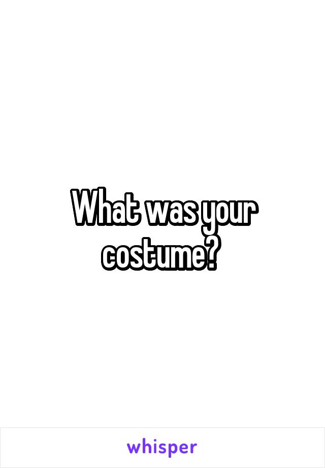What was your costume? 