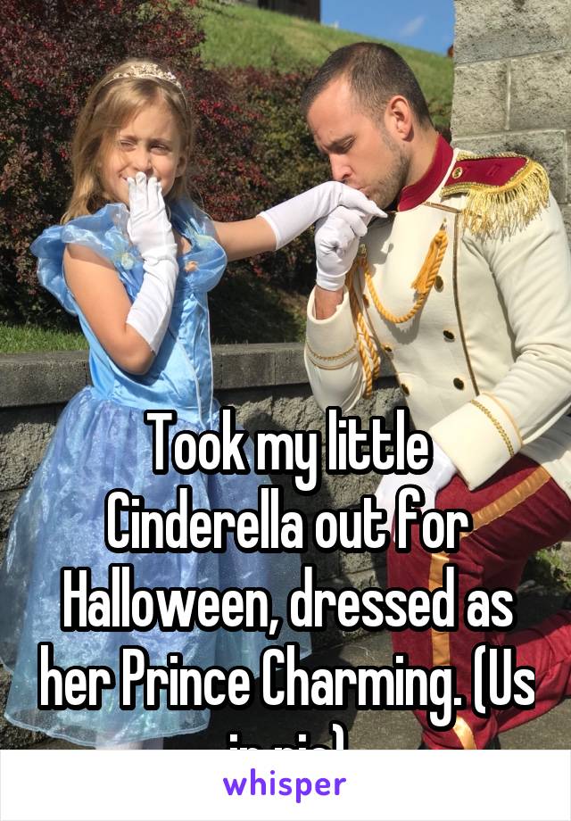 




Took my little Cinderella out for Halloween, dressed as her Prince Charming. (Us in pic)