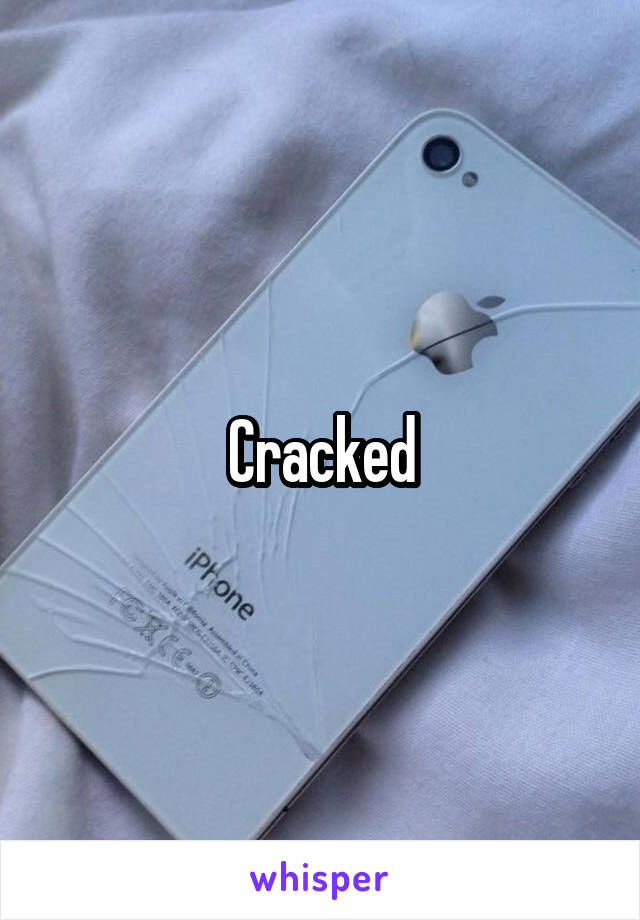 Cracked