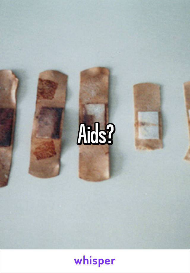 Aids?