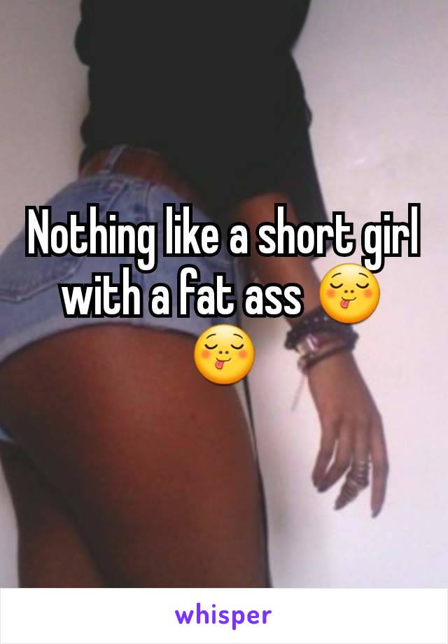 Nothing like a short girl with a fat ass 😋😋