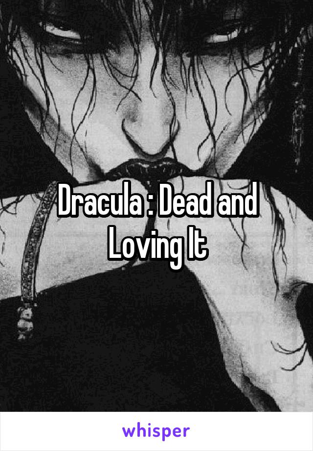 Dracula : Dead and Loving It