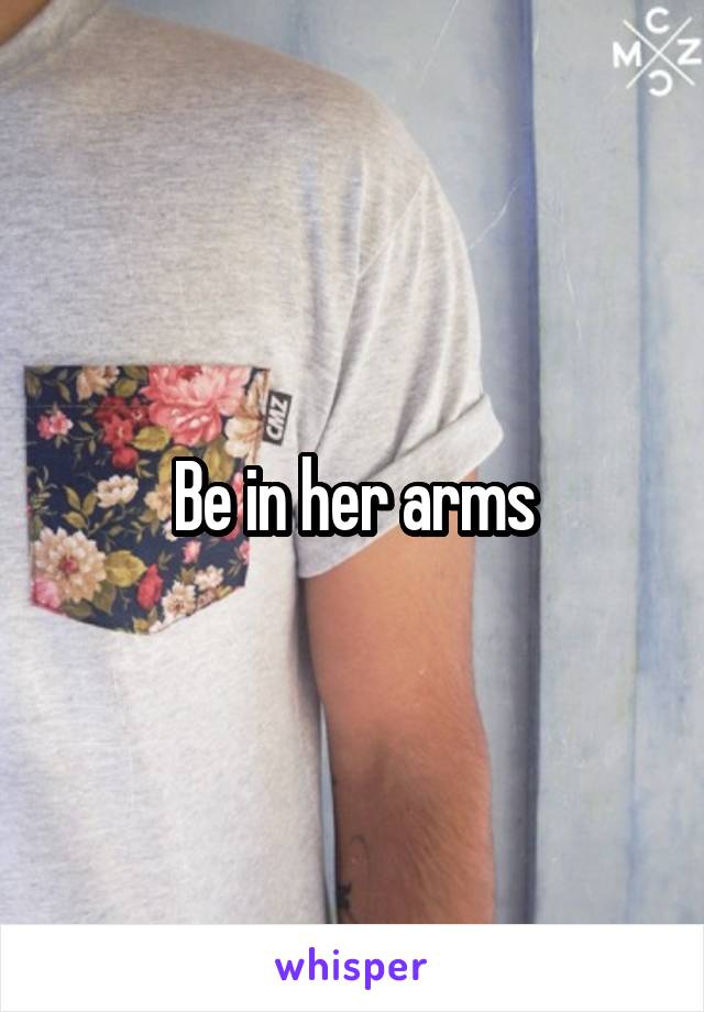Be in her arms