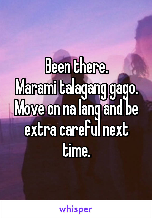Been there.
Marami talagang gago.
Move on na lang and be extra careful next time.