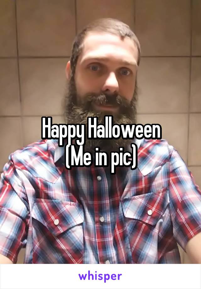 Happy Halloween
(Me in pic)