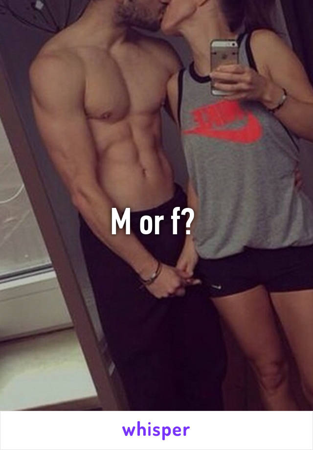 M or f? 