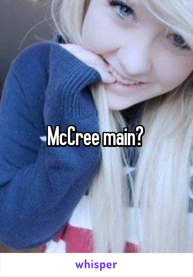 McCree main? 
