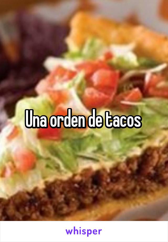 Una orden de tacos 