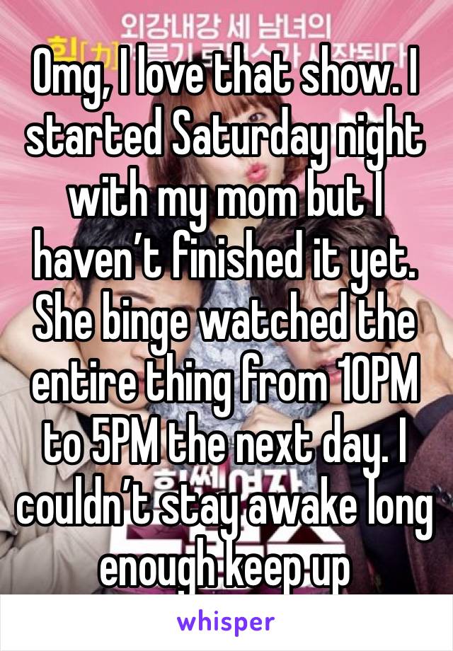 Omg, I love that show. I started Saturday night with my mom but I haven’t finished it yet. She binge watched the entire thing from 10PM to 5PM the next day. I couldn’t stay awake long enough keep up