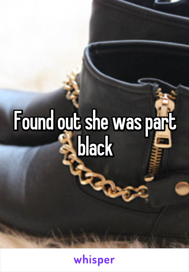 Found out she was part black