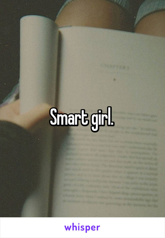 Smart girl. 