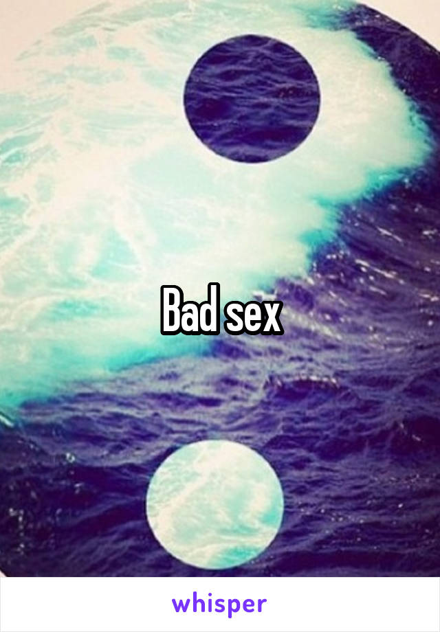 Bad sex