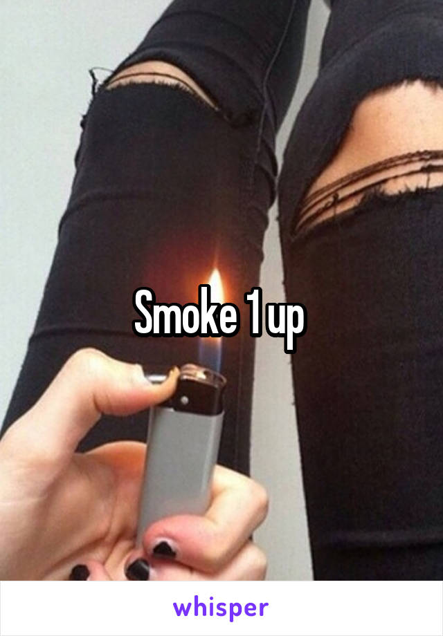 Smoke 1 up 