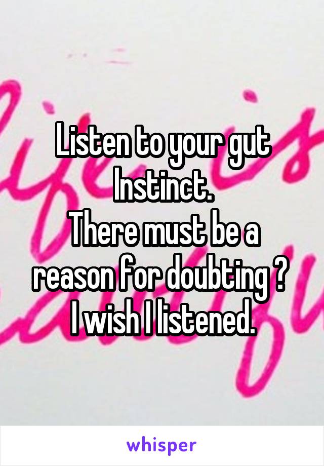 Listen to your gut Instinct.
There must be a reason for doubting ? 
I wish I listened.