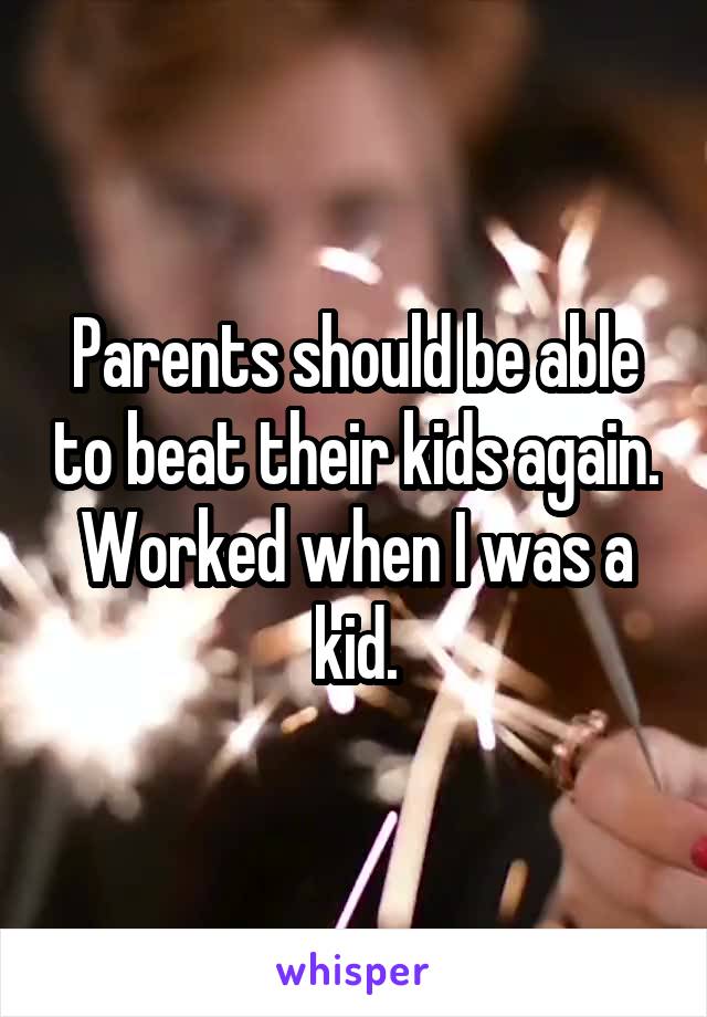 Parents should be able to beat their kids again. Worked when I was a kid.