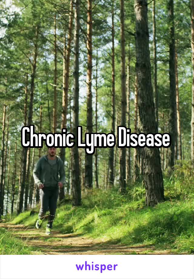 Chronic Lyme Disease 