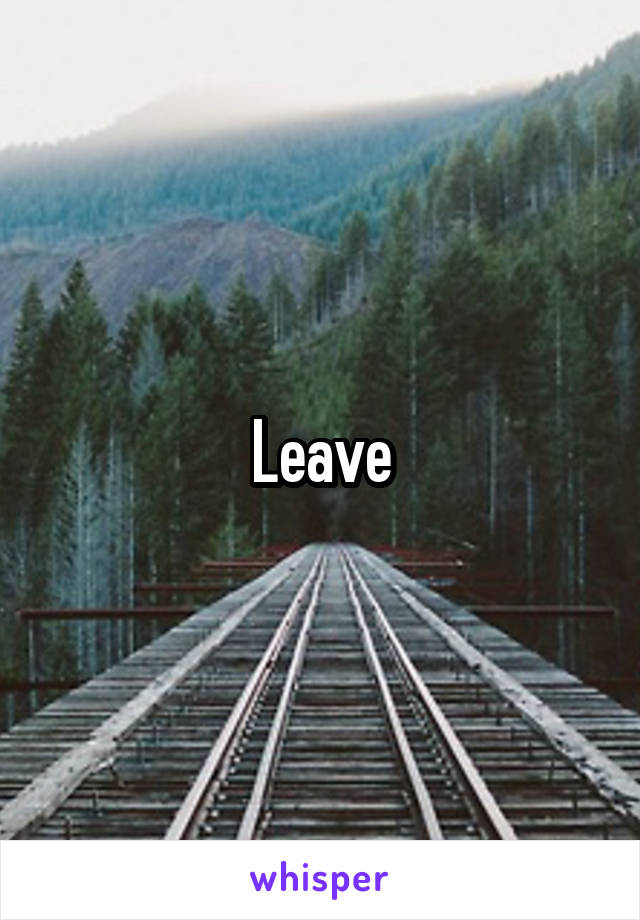 Leave