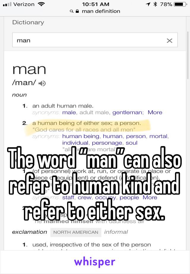 The word “man”can also refer to human kind and refer to either sex.