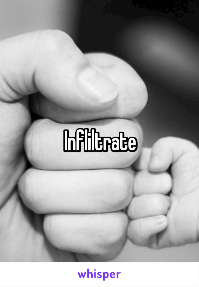 Infliltrate