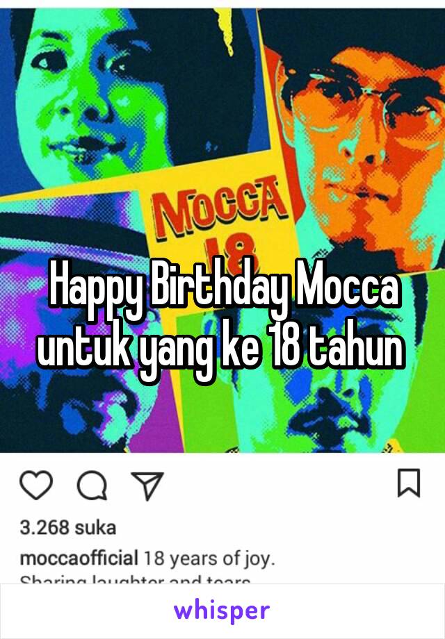 Happy Birthday Mocca untuk yang ke 18 tahun 