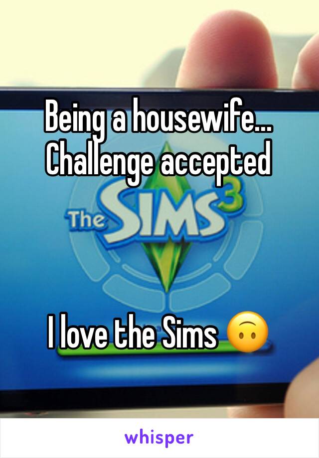 Being a housewife... Challenge accepted



I love the Sims 🙃
